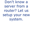 Don't know a server from
