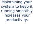 Maintaining your system to keep